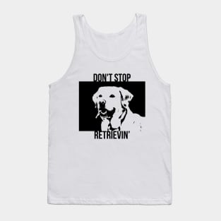 Don't Stop Retrieving Funny Golden Retriever Owner Tank Top